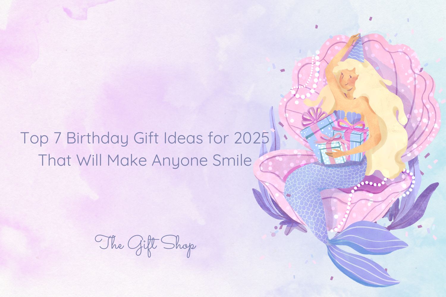 Top 7 Birthday Gift Ideas for 2025 That Will Make Anyone Smile - The Gift Shop (Oulton Broad)